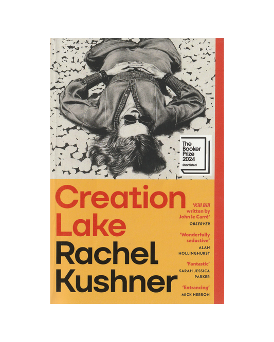 Creation Lake by Rachel Kushner