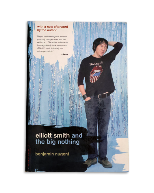 Elliott Smith and the Big Nothing by Benjamin Nugent