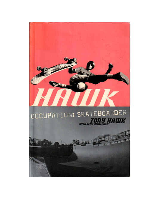 Hawk Occupation: Skateboarder by Tony Hawk