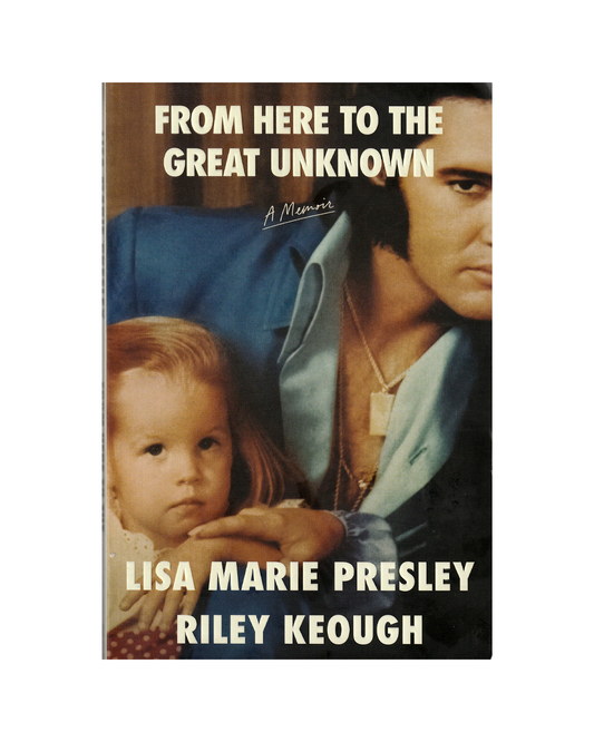 From Here To The Great Unknown by Lisa Marie Presley and Riley Keough
