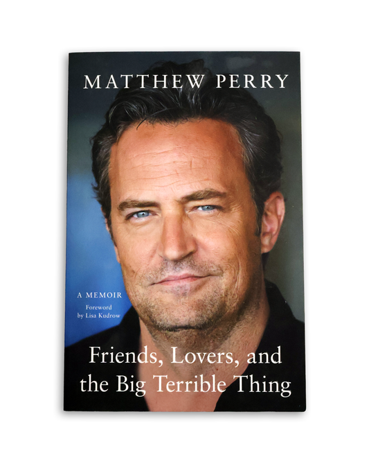 Friends, Lovers, and the Big Terrible Thing by Matthew Perry