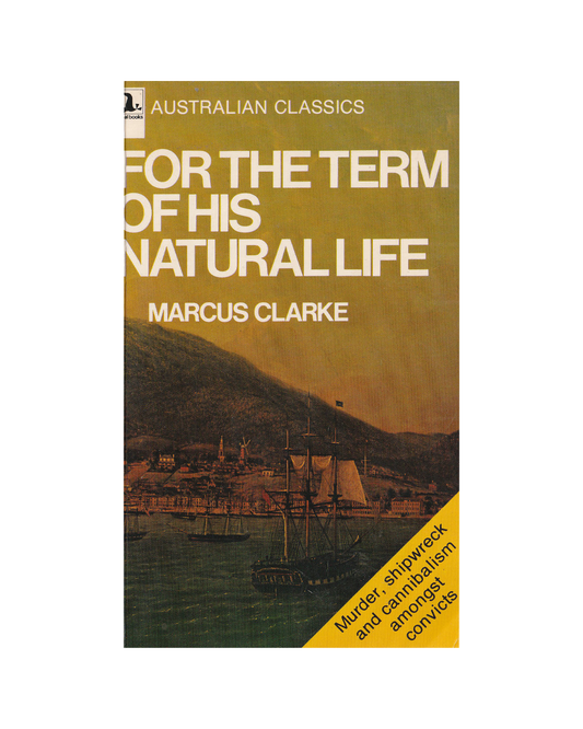 For The Term of His Natural Life by Marcus Clarke