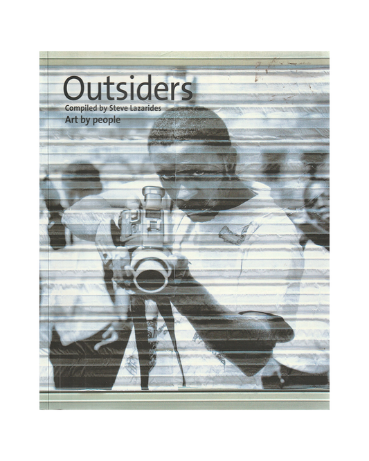 Outsiders: Art by People by Steve Lazarides