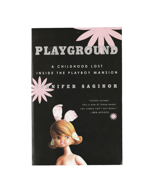 Playground: A Childhood Lost Inside The Playboy Mansion by Jennifer Saginor