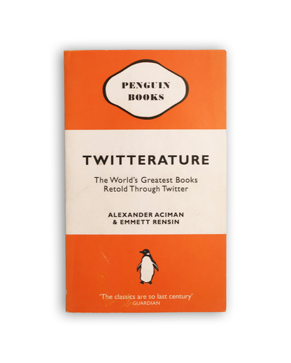 Twitterature: The Worlds Greatest Books Retold Through Twitter