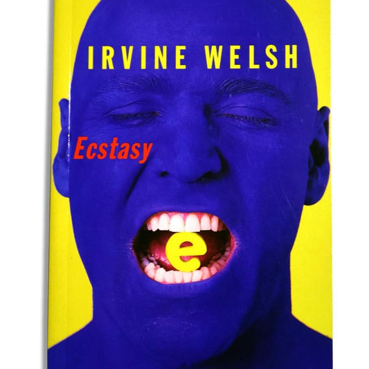 Ecstasy by Irvine Welsh